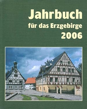 Bild des Verkufers fr Jahrbuch fr das Erzgebirge 2006. Hrsg.: Erzgebirgsverein e. V. Schneeberg. zum Verkauf von Antiquariat Frank Dahms