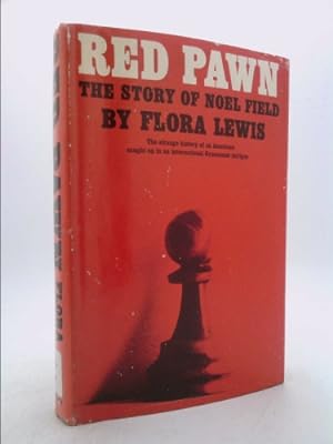 Bild des Verkufers fr Red Pawn: The Story of Noel Field, The Strange History of an American Caught Up in an International Communist Intrigue zum Verkauf von ThriftBooksVintage