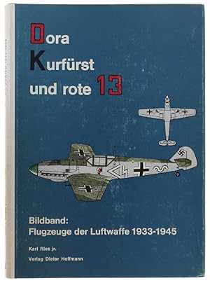 Image du vendeur pour DORA-KURFURST UND ROTE 13". Ein Bilband: Flugzeuge der Luftwaffe 1933-1945.: mis en vente par Bergoglio Libri d'Epoca
