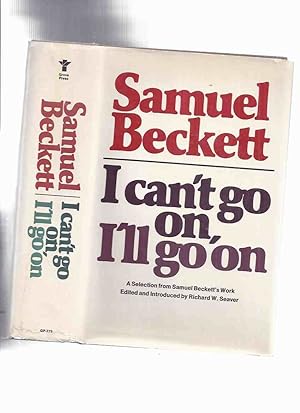 Imagen del vendedor de SAMUEL BECKETT: I Cant go on, I'll go on, a Selection from Beckett's Work (inc. Criticism: [from] Dante [to] Bruno, Vico [to] Joyce; Whoroscope; [from] Echo's Bones; Waiting for Godot; Krapp's Last Tape; Cascando; Saint-Lo; etc) a la venta por Leonard Shoup