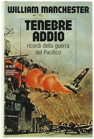 TENEBRE ADDIO. Ricordi della guerra del Pacifico.: