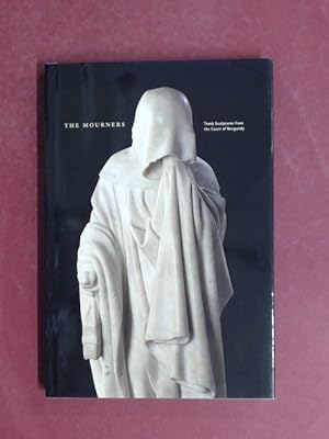 Image du vendeur pour The Mourners. Tomb Sculptures from the Court of Burgundy. mis en vente par Wissenschaftliches Antiquariat Zorn