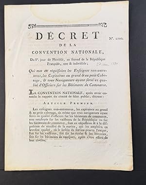 Image du vendeur pour Dcret de la Convention Nationale No. 2100: Qui met en rquisition les Enseignes non-entretenus, les Capitaines au grand et petit Cabotage, et tous Navigateurs ayant servi en qualit d'Officiers sur les Batiments de Commerce. mis en vente par ANTIQUARIAT Franke BRUDDENBOOKS