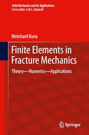 Seller image for Finite Elements in Fracture Mechanics: Theory - Numerics - Applications (Solid Mechanics and Its Applications, 201, Band 201) for sale by Studibuch