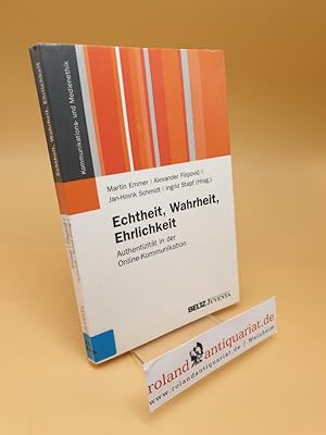 Seller image for Echtheit, Wahrheit, Ehrlichkeit : Authentizitt in der Online-Kommunikation for sale by Roland Antiquariat UG haftungsbeschrnkt