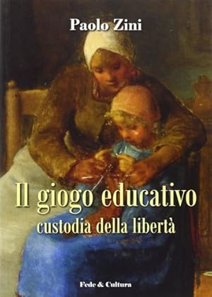 Immagine del venditore per Il giogo educativo. Custodia della libert. venduto da FIRENZELIBRI SRL