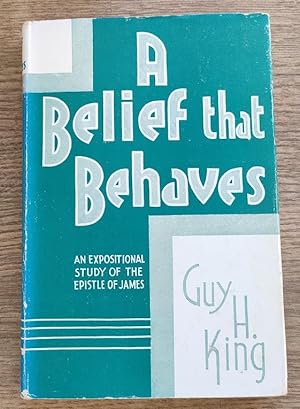 Imagen del vendedor de A Belief that Behaves: An Expositional Study of the Epistle of James a la venta por Peter & Rachel Reynolds
