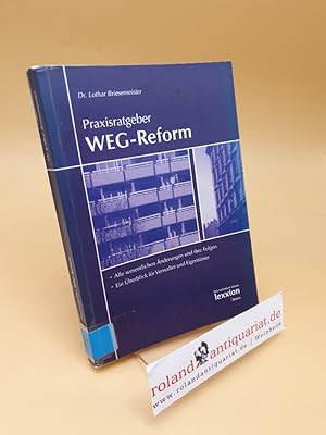 Praxisratgeber WEG-Reform : alle wesentlichen Änderungen und ihre Folgen ; ein Überblick für Verw...