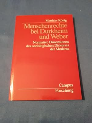 Seller image for Menschenrechte bei Durkheim und Weber : Normative Dimensionen des soziologischen Diskurses der Moderne. Matthias Knig / Campus Forschung ; Bd. 837. for sale by Antiquariat BehnkeBuch