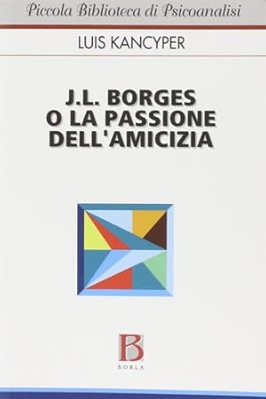 Imagen del vendedor de J.L. Borges o la passione dell'amicizia. a la venta por FIRENZELIBRI SRL