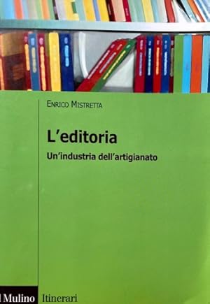 Immagine del venditore per L'editoria. un'industria dell'artigianato. venduto da FIRENZELIBRI SRL