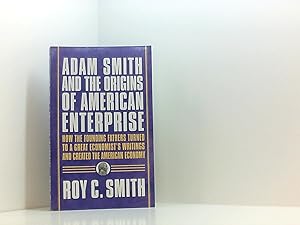 Seller image for Adam Smith and the Origins of American Enterprise: How the Founding Fathers Turned to a Great Economist's Writings and Created the American Economy for sale by Book Broker