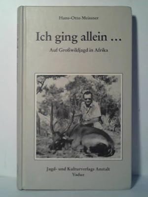 Ich ging allein. Auf Großwildjagd in Afrika