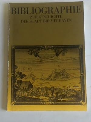 Bild des Verkufers fr Bibliographie zur Geschichte der Stadt Bremerhaven zum Verkauf von Celler Versandantiquariat