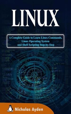 Immagine del venditore per Linux : A Complete Guide to Learn Linux Commands, Linux Operating System and Shell Scripting Step-by-Step venduto da AHA-BUCH GmbH