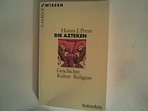 Bild des Verkufers fr Die Azteken. Geschichte - Kultur - Religion zum Verkauf von ANTIQUARIAT FRDEBUCH Inh.Michael Simon