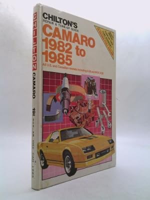 Bild des Verkufers fr Chilton's Repair and Tune-Up Guide Camaro, 1982 to 1985: All U.S. and Canadian Models Including Z-28 and Iroc Z-28 zum Verkauf von ThriftBooksVintage