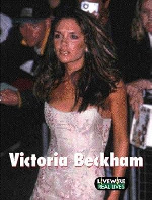 Image du vendeur pour Livewire Real Lives Victoria Beckham (Livewires) mis en vente par WeBuyBooks 2