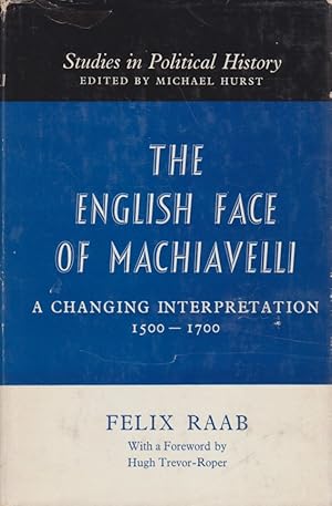 Bild des Verkufers fr The English Face of Machiavelli. A Changing Interpretation 1500-1700. zum Verkauf von Fundus-Online GbR Borkert Schwarz Zerfa