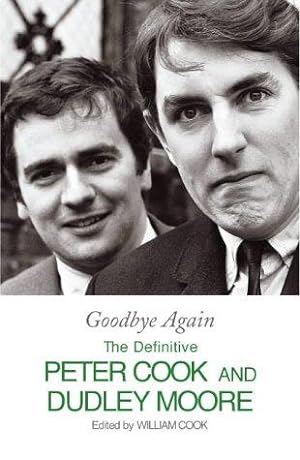 Seller image for Goodbye Again: The Definitive Peter Cook and Dudley Moore for sale by WeBuyBooks