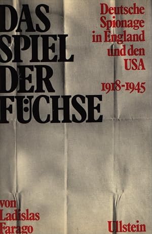 Das Spiel der Füchse : Deutsche Spionage in England und den USA 1918 - 1945. Ladislas Farago. Aus...