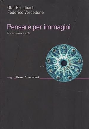 Bild des Verkufers fr Pensare per immagini. Tra scienza e arte. zum Verkauf von Fundus-Online GbR Borkert Schwarz Zerfa