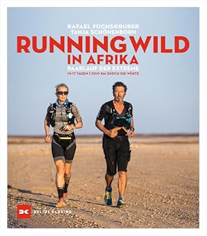 Running wild in Afrika Paarlauf der Extreme. In 17 Tagen 1.000 km durch die Wüste