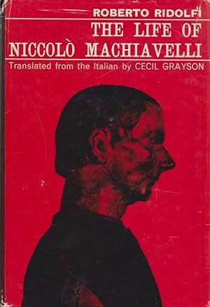 The Life of Nicoolò Machiavelli. Translated from the Italian by Cecil Grayson.