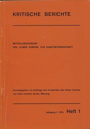Heft 1. Kritische Berichte. 1973. 1. Jg. Mitteilungsorgan des Ulmer Vereins für Kunst- und Kultur...