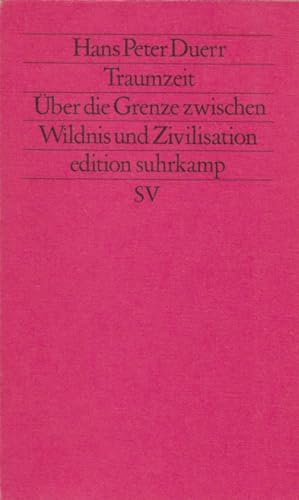 Bild des Verkäufers für Traumzeit: Über die Grenze zwischen Wildnis und Zivilisation. Edition Suhrkamp ( 1345 ) . zum Verkauf von Fundus-Online GbR Borkert Schwarz Zerfaß