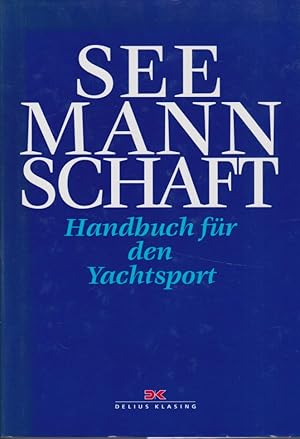 Seemannschaft : Handbuch für den Yachtsport. hrsg. vom Dt. Hochseesportverb. Hansa e.V. [Red.: Ra...