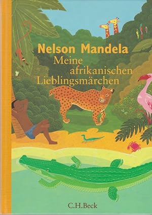 Bild des Verkufers fr Meine afrikanischen Lieblingsmrchen. Nelson Mandela. Aus dem Engl. von Matthias Wolf zum Verkauf von Fundus-Online GbR Borkert Schwarz Zerfa