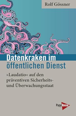 Bild des Verkufers fr Datenkraken im ffentlichen Dienst Laudatio auf den prventiven Sicherheits- und berwachungsstaat zum Verkauf von Bunt Buchhandlung GmbH