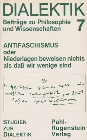 Bild des Verkufers fr Antifaschismus oder Niederlagen beweisen nichts, als dass wir wenige sind. Red.: Wolfgang Abendroth . / Dialektik ; 7; Studien zur Dialektik. zum Verkauf von Fundus-Online GbR Borkert Schwarz Zerfa