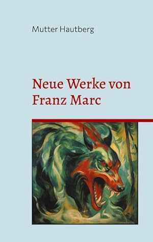 Bild des Verkufers fr Neue Werke von Franz Marc : Er malt durch ein Medium zum Verkauf von AHA-BUCH GmbH