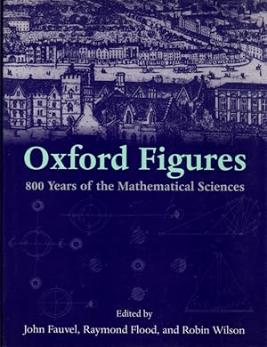 Bild des Verkufers fr Oxford Figures: 800 Years of the Mathematical Sciences zum Verkauf von Clausen Books, RMABA