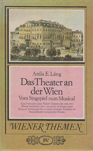 Bild des Verkufers fr Das Theater an der Wien : vom Singspiel zum Musical ; [e. Geschichte jenes Wiener Theaters, d. stets e. Wiener Inst. war, von seinen Anfngen unter Emanuel Schikaneder bis zu seiner heutigen Funktion als Musicaltheater europ. Ranges]. Wiener Themen zum Verkauf von Schrmann und Kiewning GbR