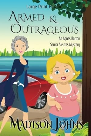 Seller image for Armed and Outrageous: Large Print Version: 1 (An Agnes Barton Senior Sleuths Mystery) for sale by WeBuyBooks 2