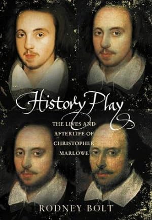 Bild des Verkufers fr History Play: The Lives and After-life of Christopher Marlowe zum Verkauf von WeBuyBooks 2