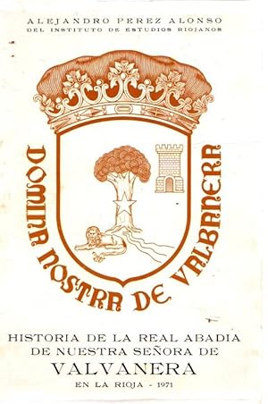 Bild des Verkufers fr Historia de la Real Abadia de Nuestra Seora de Valvanera en La Rioja . zum Verkauf von Librera Astarloa