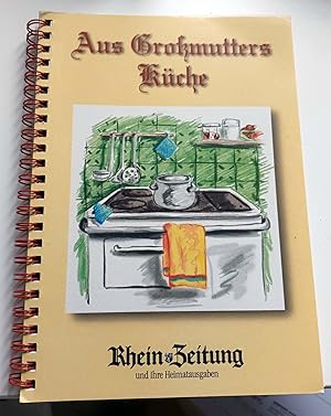 Aus Großmutters Küche / Rezepte von Leserinnen und Lesern unserer Zeitung