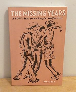 Seller image for The Missing Years : A POW's Story from Changi to Hellfire Pass, 1942-45 for sale by M. C. Wilson