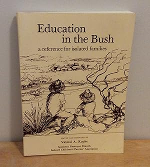 Immagine del venditore per Education in the Bush : A Reference for Isolated Families venduto da M. C. Wilson