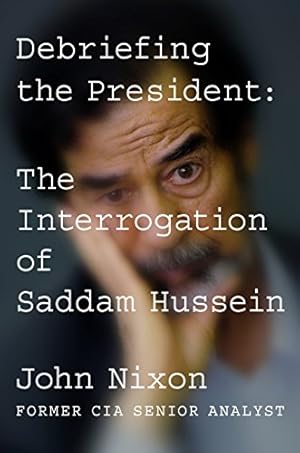 Bild des Verkufers fr Debriefing the President: The Interrogation of Saddam Hussein zum Verkauf von WeBuyBooks