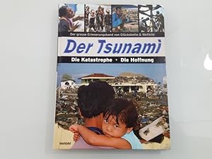 Imagen del vendedor de Der Tsunami : die Katastrophe, die Hoffnung ; der groe Erinnerungsband von Glckskette & Weltbild Roland Jeanneret (Hrsg.). Mit einem Vorw. von Micheline Calmy-Rey a la venta por SIGA eG