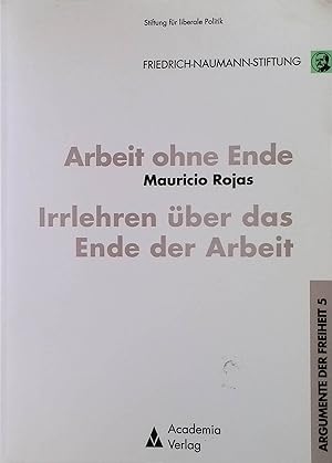 Bild des Verkufers fr Arbeit ohne Ende : Irrlehren ber das Ende der Arbeit. Argumente der Freiheit ; Bd. 5 zum Verkauf von books4less (Versandantiquariat Petra Gros GmbH & Co. KG)