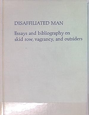 Bild des Verkufers fr Disaffiliated Man: Essays and Bibliography on Skid Row, Vagrancy, and Outsiders. zum Verkauf von books4less (Versandantiquariat Petra Gros GmbH & Co. KG)