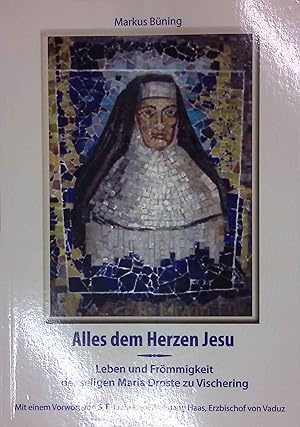 Bild des Verkufers fr Alles dem Herzen Jesu : Leben und Frmmigkeit der seligen Maria Droste zu Vischering. zum Verkauf von books4less (Versandantiquariat Petra Gros GmbH & Co. KG)