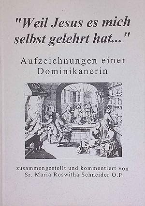 Bild des Verkufers fr Weil Jesus es mich selbst gelehrt hat ." : Aufzeichnungen einer Dominikanerin. zum Verkauf von books4less (Versandantiquariat Petra Gros GmbH & Co. KG)