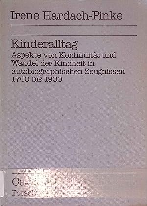 Kinderalltag : Aspekte von Kontinuität u. Wandel d. Kindheit in autobiograph. Zeugnissen 1700 - 1...